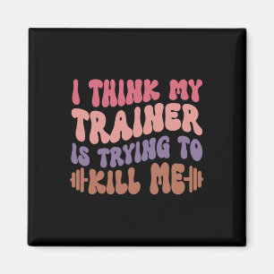 Ich glaube, mein Trainer versucht, mir das lustige Magnet