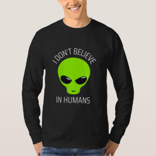 Ich glaube nicht an den T - Shirt des Menschen