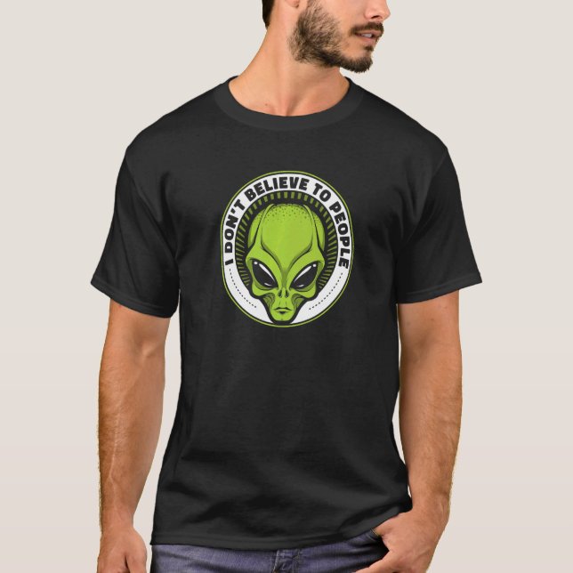 Ich glaube nicht an die Alien der "UFO-Verschwörun T-Shirt (Vorderseite)