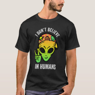 Ich glaube nicht an die menschliche Alien Friedens T-Shirt