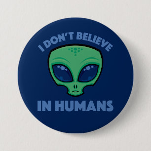 Ich glaube nicht an Menschen Cartoon-Alien Button