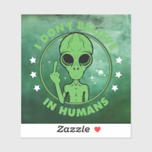 Ich glaube nicht an Menschen Lustiges Alien-Design Aufkleber