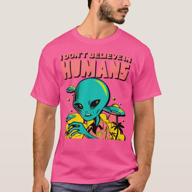 Ich glaube nicht an menschliches Design T-Shirt (Vorderseite)