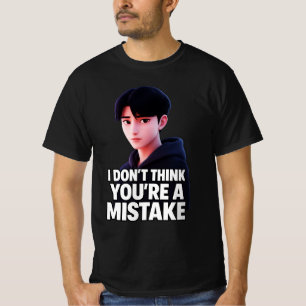 Ich glaube nicht, dass du falsch bist T-Shirt