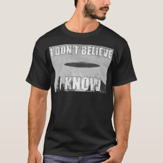 Ich glaube nicht, dass ich es weiß - Ufo Sighting T-Shirt