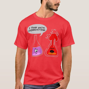 Ich glaube, Sie sind übertrieben Funny Nerd Chemis T-Shirt