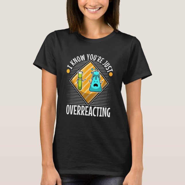 Ich glaube, Sie überreagieren Nerd Science 4 T-Shirt (Vorderseite)