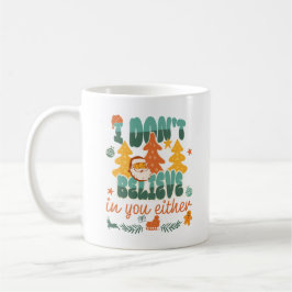 Ich glaube weder an dich noch an das lustige Weihn Kaffeetasse