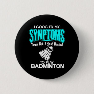 Ich googelte meine Symptome, um Badminton zu spiel Button