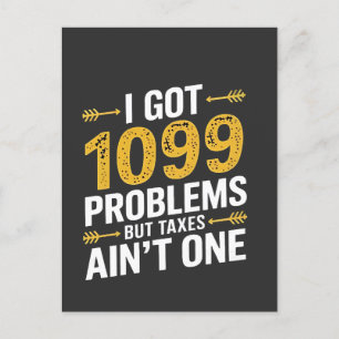 Ich Got 1099 Probleme, aber Steuern sind nicht ein Einladungspostkarte