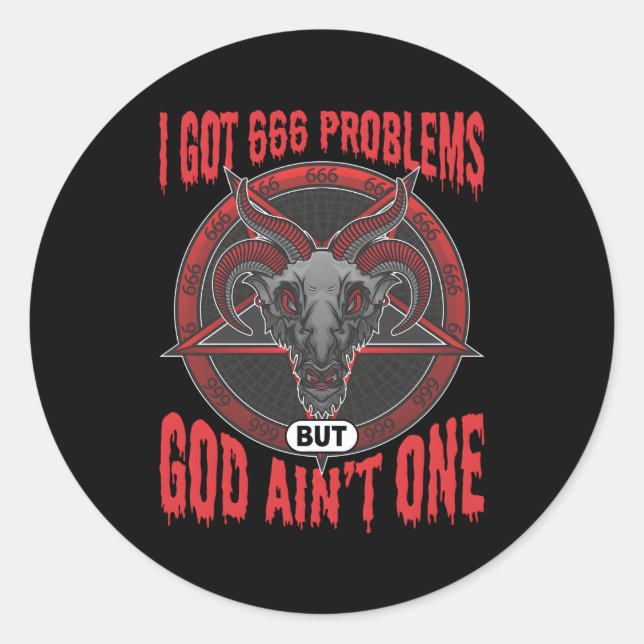 Ich Got 666 Probleme, aber Gott erreicht einen Sat Runder Aufkleber (Vorderseite)