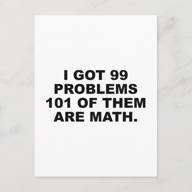 Ich Got 99 Probleme 101 von ihnen sind Mathematik Postkarte (Vorderseite)