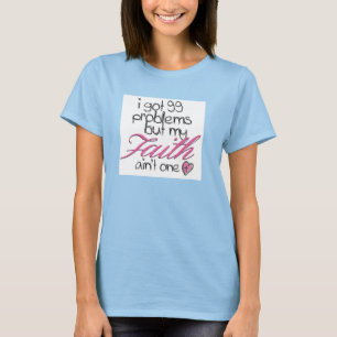 Ich got 99 Probleme aber mein Glaube aint eins T-Shirt
