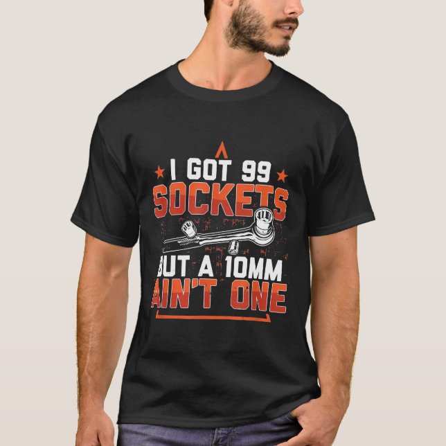 Ich Got 99 Steckdosen, aber 10 mm kein Mechaniker T-Shirt (Vorderseite)