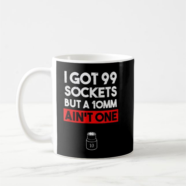 Ich Got 99 Steckdosen, aber ein 10mm Ain't One Fun Kaffeetasse (Links)