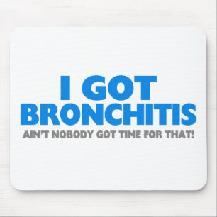 Ich got Bronchitis u. bin nicht niemand got Zeit Mousepad