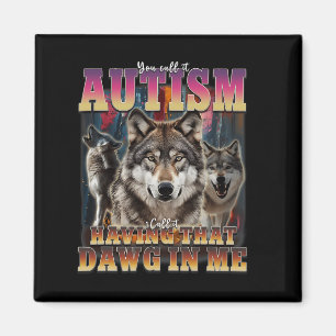 Ich Got, dass Dawg in Me Wölves die Autismus-Bewus Magnet