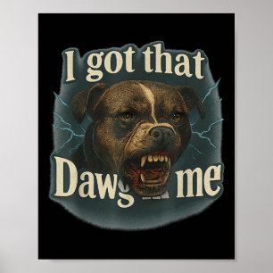 Ich Got, dass Dawg in mir Meme T Bull Terrier Shir Poster
