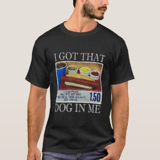 Ich Got, dass Hund in mir lustige, heiße Hunde Com T-Shirt