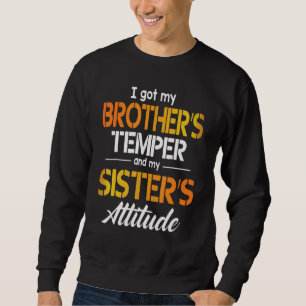 Ich Got den Temper meines Bruders und die Einstell Sweatshirt