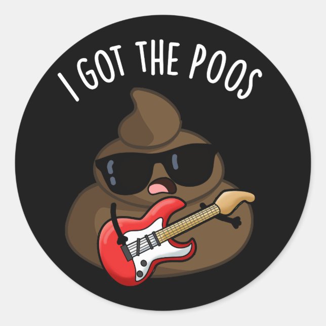 Ich Got die Poos Funny Blues Pun Gekackt Runder Aufkleber (Vorderseite)