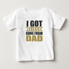 ICH GOT DIESE GUNS AUS VATER SPRICHWORT BABY T-SHIRT
