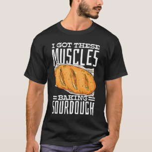 Ich Got diese Muskeln Backwaren Brot T-Shirt