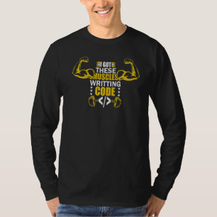 Ich Got diese Muskeln, die Code-Programmierer-Code T-Shirt