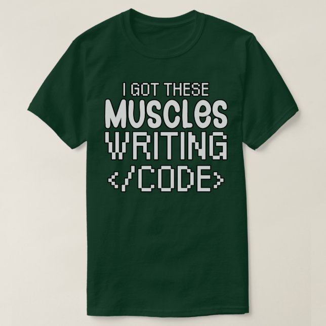 Ich got diese Muskeln, die Code schreiben T-Shirt (Design vorne)