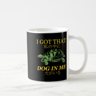 Ich Got diesen Hund in mir Schildkröte Japanisch Kaffeetasse