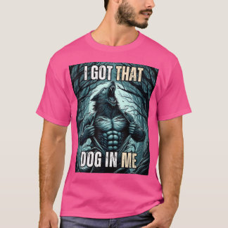 Ich Got diesen Hund in mir Wolf T-Shirt