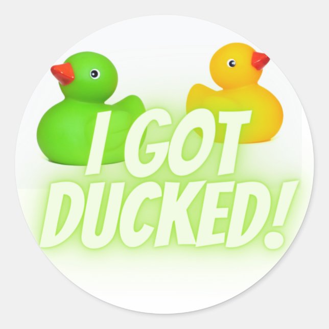 Ich got ducken! Quack! Runder Aufkleber (Vorderseite)