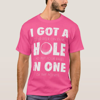 Ich Got ein Loch in einem Golfspiel T-Shirt