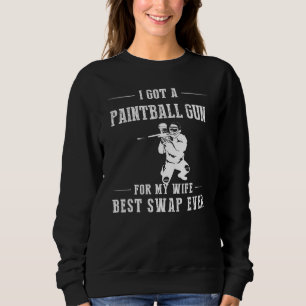 Ich Got einen Paintball-Guthaben für meine Ehefrau Sweatshirt