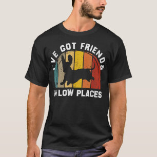 Ich got Freunde in niedrigen Orten lustige Dackel T-Shirt