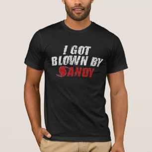 Ich got geblasenes durch Sandy - Hurrikan-Sandy-T T-Shirt