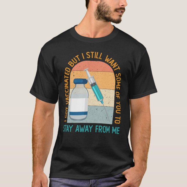 Ich Got geimpft, aber ich Wollte immer noch einige T-Shirt (Vorderseite)