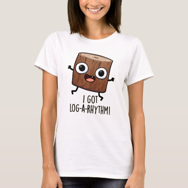 Ich Got Log-a-Rhythm Funny Wood Pun T-Shirt (Vorderseite)