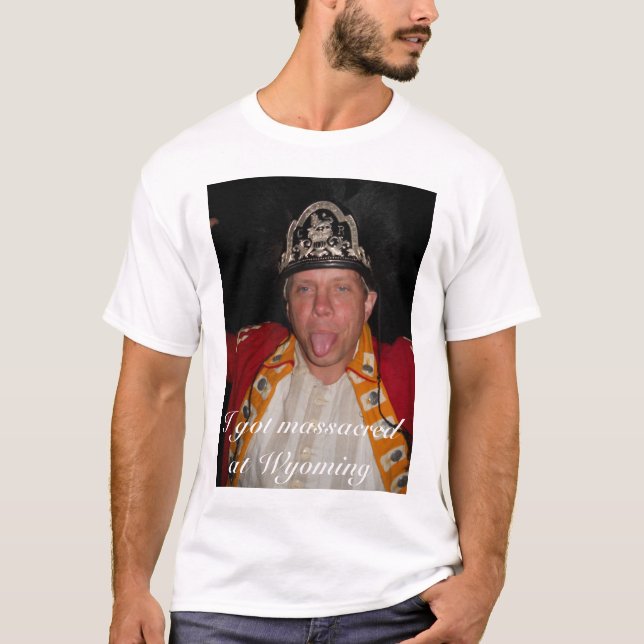 Ich got massakriert bei Wyoming T-Shirt (Vorderseite)
