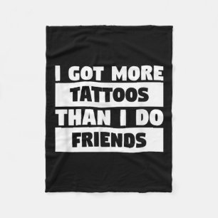 Ich Got mehr Tattoos als ich Freunde Tattoo Lover Fleecedecke