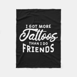 Ich Got mehr Tattoos als ich Freunde Tattoo Lover Fleecedecke