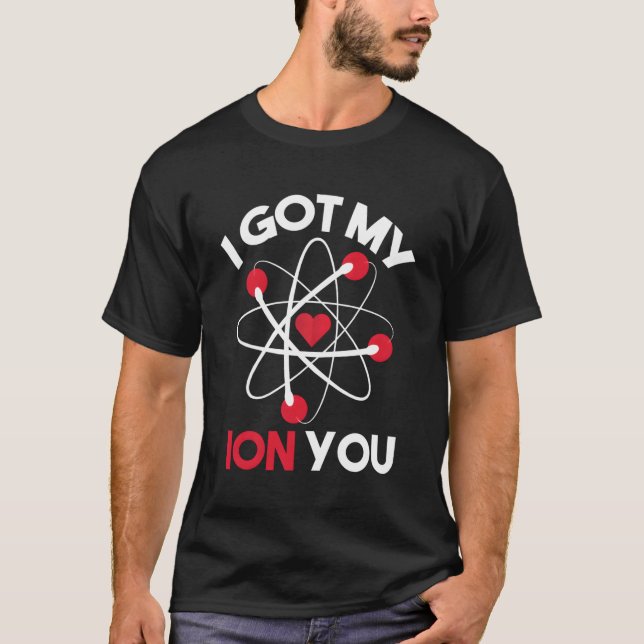 Ich Got mein Ion You Funny Valentine's Day Geschen T-Shirt (Vorderseite)