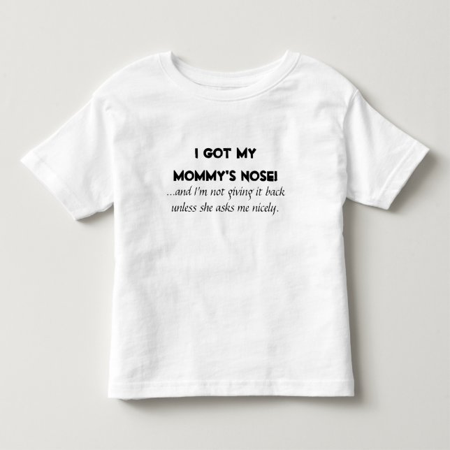 "Ich Got meine Mama-Nase" Kinder/Baby-Shirts Kleinkind T-shirt (Vorderseite)