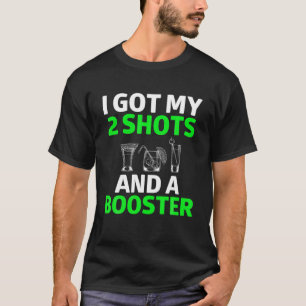Ich Got meine zwei Shots und eine Booster-Impfung T-Shirt