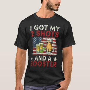 Ich Got meine zwei Shots und eine Booster-Impfung T-Shirt