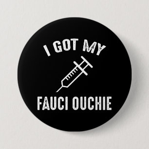 Ich Got meinen Fauci Ouchie Pro-Impfstoff Button