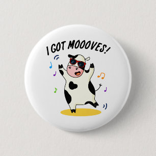 Ich Got Mooves Funny Dancing Kuh Puff Button