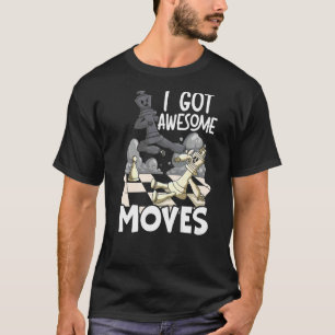 Ich Got Phantastische Moves Checkmate Schach Playe T-Shirt