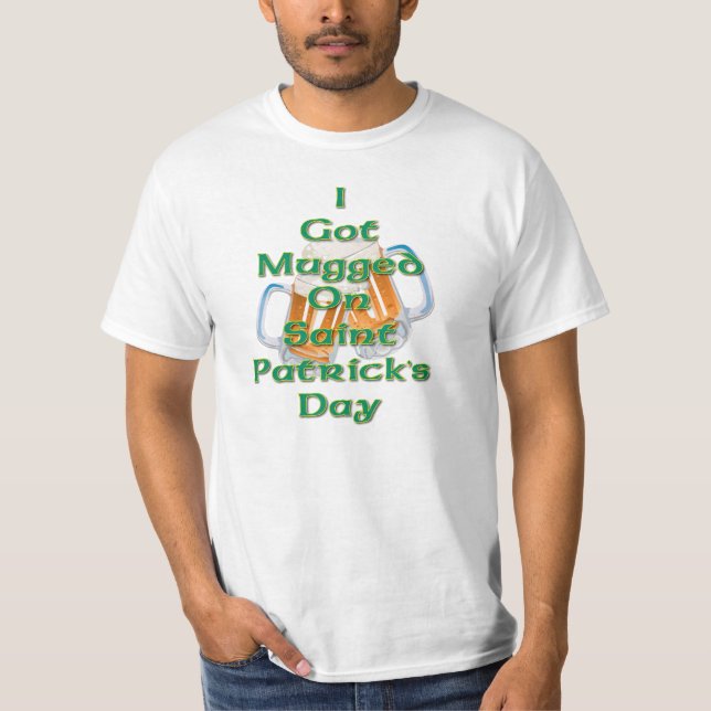 Ich got überfallen auf St Patrick TagesT - Shirt (Vorderseite)