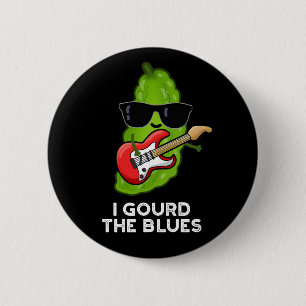 Ich gourte die Blues Funny Veggie Pun Dark BG Button